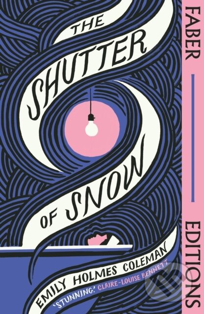 Kniha: The Shutter of Snow (Emily Holmes Coleman). Faber and Faber, 2023 Kniha: The Shutter of Snow (Emily Holmes Coleman). Faber and Faber, 2023