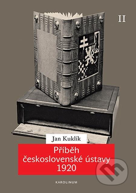E-kniha: Příběh československé ústavy 1920 II (Jan Kuklík). Karolinum, 2022 E-kniha: Příběh československé ústavy 1920 II (Jan Kuklík). Karolinum, 2022