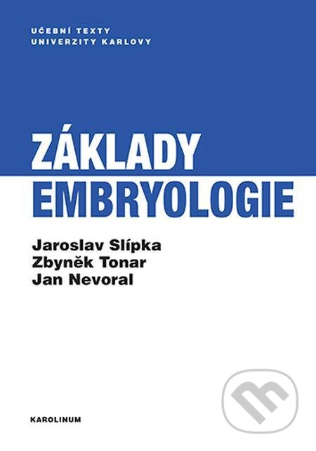 E-kniha: Základy embryologie (Jan Nevoral, Jaroslav Slípka a Zbyněk Tonar). Karolinum, 2022 E-kniha: Základy embryologie (Jan Nevoral, Jaroslav Slípka a Zbyněk Tonar). Karolinum, 2022