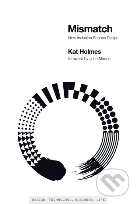 Kniha: Mismatch (Kat Holmes). MIT Press, 2020 Kniha: Mismatch (Kat Holmes). MIT Press, 2020