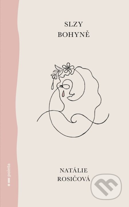 Kniha: Slzy bohyně (Natálie Rosičová). Pointa, 2023 Kniha: Slzy bohyně (Natálie Rosičová). Pointa, 2023