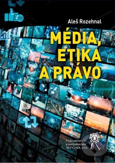 Kniha: Média, etika a právo (Aleš Rozehnal). Aleš Čeněk, 2022 Kniha: Média, etika a právo (Aleš Rozehnal). Aleš Čeněk, 2022