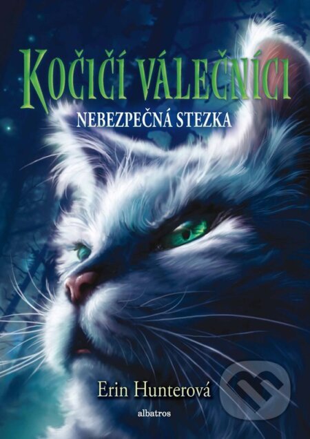 Kočičí válečníci: Nebezpečná stezka - Erin Hunter, Albatros CZ, 2023