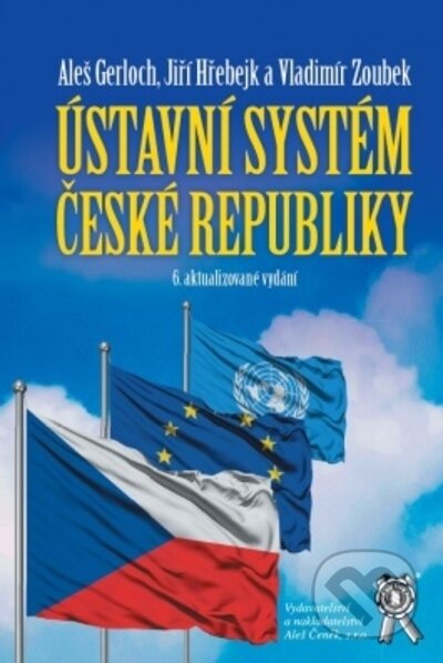 Kniha: Ústavní systém České republiky (Aleš Gerloch, Jiří Hřebejk a Vladimír Zoubek). Aleš Čeněk, 2021 Kniha: Ústavní systém České republiky (Aleš Gerloch, Jiří Hřebejk a Vladimír Zoubek). Aleš Čeněk, 2021