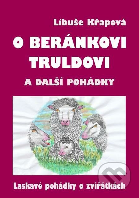 E-kniha: O beránkovi Truldovi a další pohádky (Libuše Křapová). E-knihy jedou E-kniha: O beránkovi Truldovi a další pohádky (Libuše Křapová). E-knihy jedou
