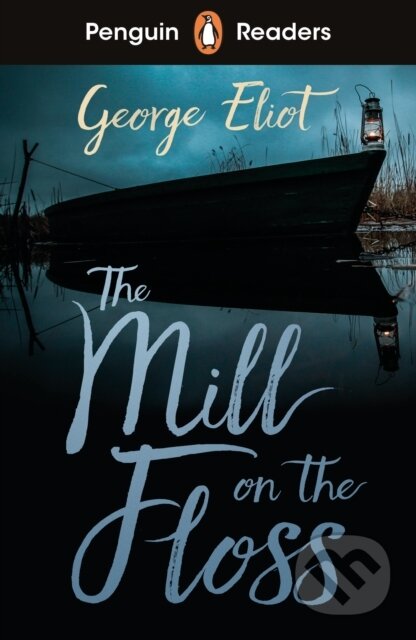 Kniha: The Mill on the Floss (Level 4) (George Eliot). Penguin Books, 2023 Kniha: The Mill on the Floss (Level 4) (George Eliot). Penguin Books, 2023