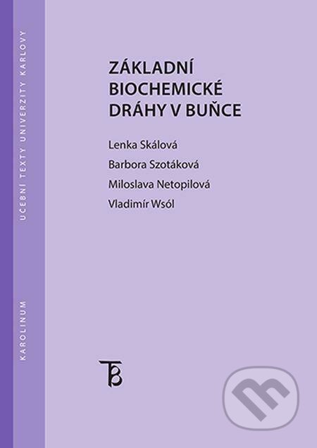 E-kniha: Základní biochemické dráhy v buňce (Lenka Skálová a kolektiv). Karolinum E-kniha: Základní biochemické dráhy v buňce (Lenka Skálová a kolektiv). Karolinum