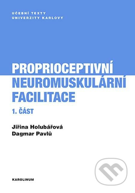 E-kniha: Proprioceptivní neuromuskulární facilitace 1. část (Dagmar Pavlů a Jiřina Holubářová). Karolinum, 2022 E-kniha: Proprioceptivní neuromuskulární facilitace 1. část (Dagmar Pavlů a Jiřina Holubářová). Karolinum, 2022