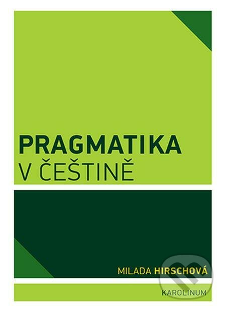 E-kniha: Pragmatika v češtině (Milada Hirschová). Karolinum E-kniha: Pragmatika v češtině (Milada Hirschová). Karolinum