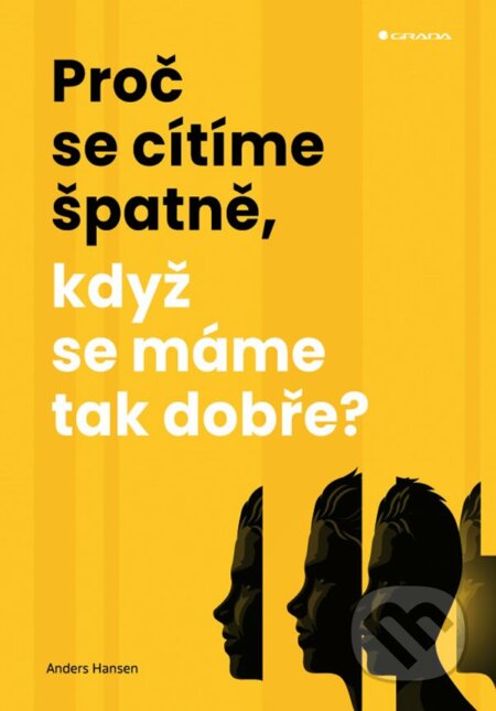 Proč se cítíme špatně, když se máme tak dobře? - Anders Hansen, Grada, 2023