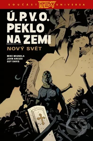 Kniha: Ú.P.V.O. Peklo na zemi 1 (John Arcudi a Mike Mignola). Comics centrum, 2023 Kniha: Ú.P.V.O. Peklo na zemi 1 (John Arcudi a Mike Mignola). Comics centrum, 2023