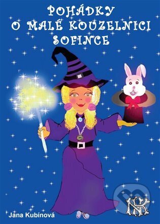Kniha: Pohádky o malé kouzelnici Sofince (Jana Kubínová). Čibe a.s., 2023 Kniha: Pohádky o malé kouzelnici Sofince (Jana Kubínová). Čibe a.s., 2023