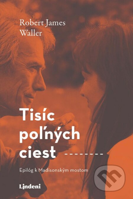 Kniha: Tisíc poľných ciest (Robert James Waller). Lindeni, 2023 Kniha: Tisíc poľných ciest (Robert James Waller). Lindeni, 2023