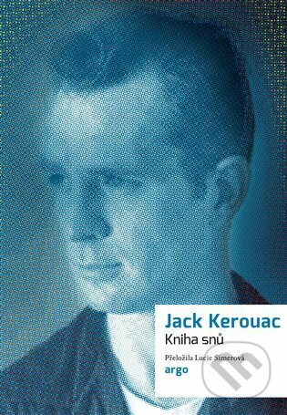 E-kniha: Kniha snů (Jack Kerouac). Argo, 2023 E-kniha: Kniha snů (Jack Kerouac). Argo, 2023