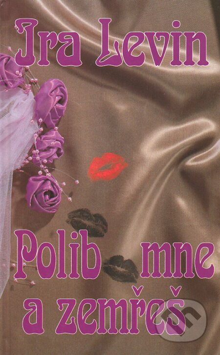 Kniha: Polib mne a zemřeš (Ira Levin). Ikar CZ, 1993 Kniha: Polib mne a zemřeš (Ira Levin). Ikar CZ, 1993
