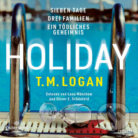 Audiokniha: Holiday – Sieben Tage. Drei Familien. Ein tödliches Geheimnis. (T.M. Logan). Hörbuch Hamburg, 2022 Audiokniha: Holiday – Sieben Tage. Drei Familien. Ein tödliches Geheimnis. (T.M. Logan). Hörbuch Hamburg, 2022