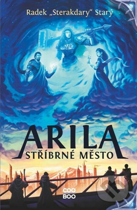 Kniha: Arila: Stříbrné město (Radek Starý). CooBoo CZ, 2023 Kniha: Arila: Stříbrné město (Radek Starý). CooBoo CZ, 2023