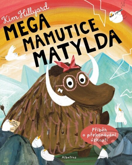 Kniha: Mega mamutice Matylda (Kim Hillyard). Albatros CZ, 2023 Kniha: Mega mamutice Matylda (Kim Hillyard). Albatros CZ, 2023