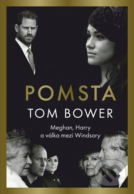 E-kniha: Pomsta: Meghan, Harry a válka mezi Windsory (Tom Bower). CPRESS, 2023 E-kniha: Pomsta: Meghan, Harry a válka mezi Windsory (Tom Bower). CPRESS, 2023