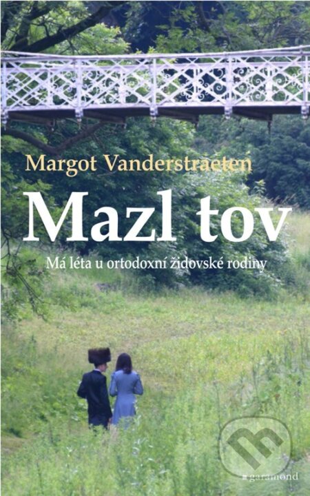 E-kniha: Mazl tov: Má léta u ortodoxní židovské rodiny (Margot Vanderstraeten). Garamond, 2023 E-kniha: Mazl tov: Má léta u ortodoxní židovské rodiny (Margot Vanderstraeten). Garamond, 2023