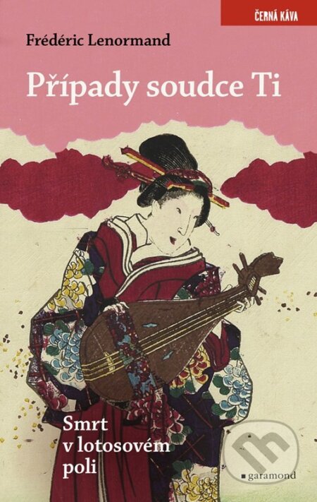 E-kniha: Případy soudce Ti. Smrt v lotosovém poli (Frédéric Lenormand). Garamond, 2023 E-kniha: Případy soudce Ti. Smrt v lotosovém poli (Frédéric Lenormand). Garamond, 2023