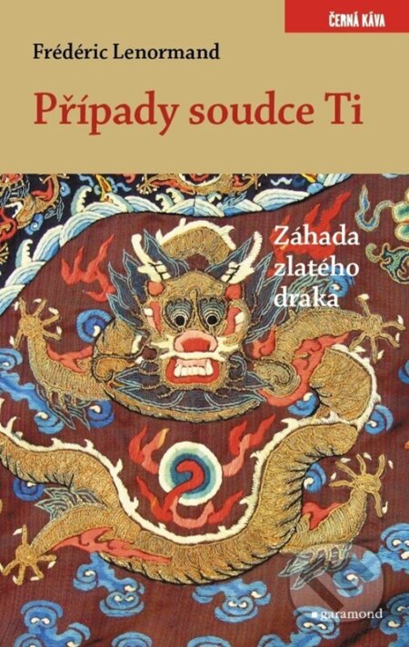 E-kniha: Případy soudce Ti. Záhada zlatého draka (Frédéric Lenormand). Garamond, 2023 E-kniha: Případy soudce Ti. Záhada zlatého draka (Frédéric Lenormand). Garamond, 2023
