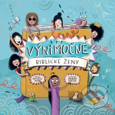 Kniha: Výnimočné biblické ženy (Michelle Sloan). Porta Libri, 2023 Kniha: Výnimočné biblické ženy (Michelle Sloan). Porta Libri, 2023