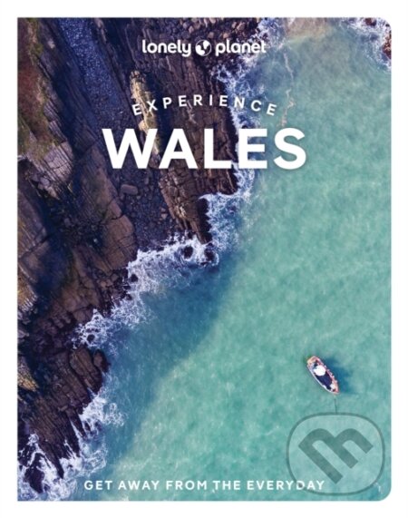 Kniha: Experience Wales (Kerry Walker, Amy Pay a Luke Waterson). Lonely Planet, 2023 Kniha: Experience Wales (Kerry Walker, Amy Pay a Luke Waterson). Lonely Planet, 2023