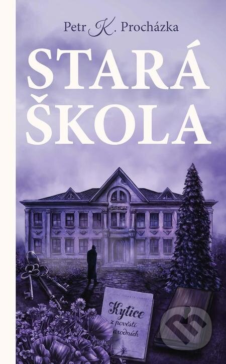 E-kniha: Stará škola (Petr Procházka). Slovart CZ, 2022 E-kniha: Stará škola (Petr Procházka). Slovart CZ, 2022