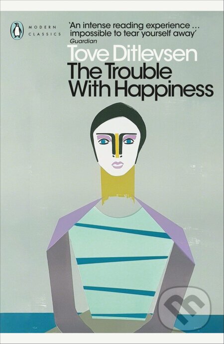 Kniha: The Trouble with Happiness (Tove Ditlevsen). Penguin Books, 2023 Kniha: The Trouble with Happiness (Tove Ditlevsen). Penguin Books, 2023