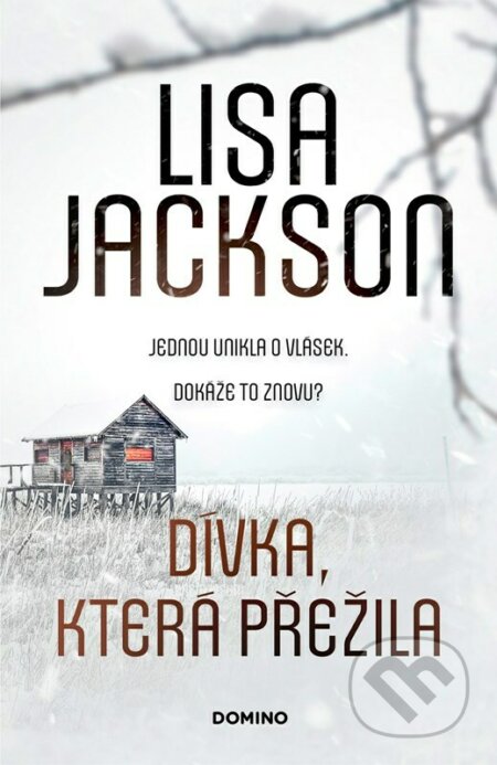 Kniha: Dívka, která přežila (Lisa Jackson). Domino, 2023 Kniha: Dívka, která přežila (Lisa Jackson). Domino, 2023