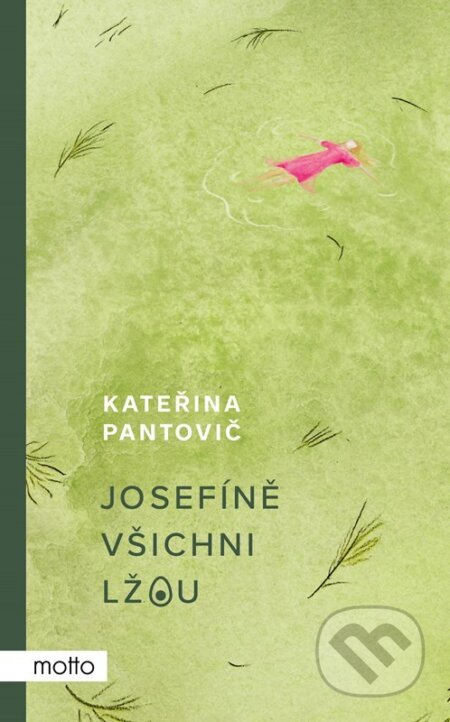 Kniha: Josefíně všichni lžou (Kateřina Pantovič), 2023 Kniha: Josefíně všichni lžou (Kateřina Pantovič), 2023