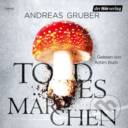 Audiokniha: Todesmärchen (Andreas Gruber). DHV Der HörVerlag, 2016 Audiokniha: Todesmärchen (Andreas Gruber). DHV Der HörVerlag, 2016