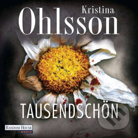 Audiokniha: Tausendschön (Kristina Ohlsson). Random House, 2012 Audiokniha: Tausendschön (Kristina Ohlsson). Random House, 2012