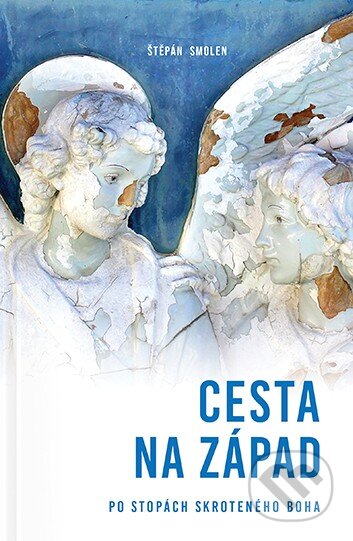 Kniha: Cesta na Západ (Štěpán Smolen). Postoj Media, 2023 Kniha: Cesta na Západ (Štěpán Smolen). Postoj Media, 2023