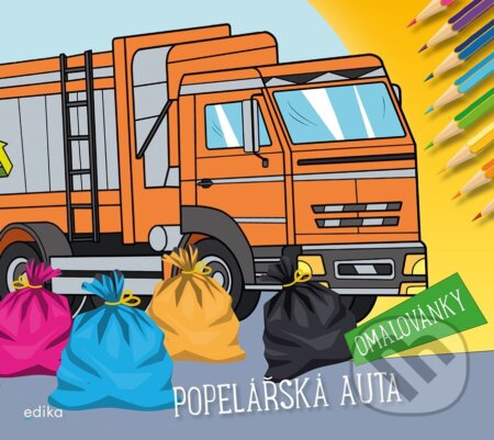 Kniha: Popelářská auta – omalovánky (Michaela Tučková). Edika, 2023 Kniha: Popelářská auta – omalovánky (Michaela Tučková). Edika, 2023