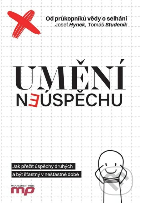Kniha: Umění neúspěchu (Josef Hynek a Tomáš Studeník). Management Press, 2023 Kniha: Umění neúspěchu (Josef Hynek a Tomáš Studeník). Management Press, 2023