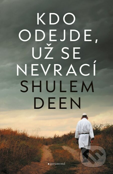 Kniha: Kdo odejde, už se nevrací (Shulem Deen). Garamond, 2023 Kniha: Kdo odejde, už se nevrací (Shulem Deen). Garamond, 2023