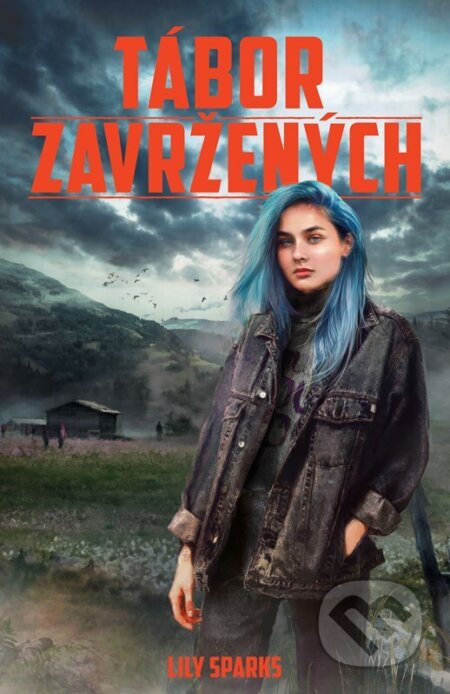 Kniha: Tábor zavržených (Lily Sparks). Egmont ČR, 2023 Kniha: Tábor zavržených (Lily Sparks). Egmont ČR, 2023