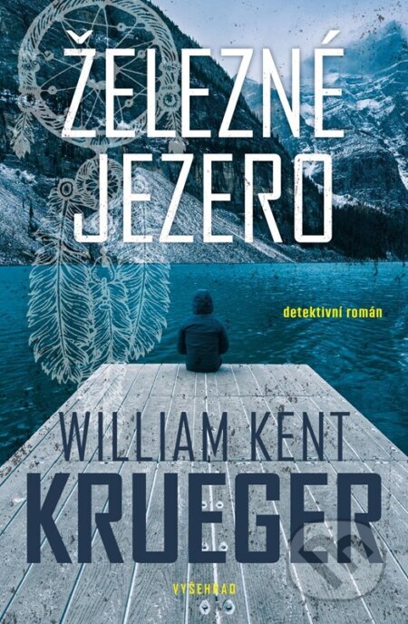 Kniha: Železné jezero (William Kent Krueger). Vyšehrad, 2023 Kniha: Železné jezero (William Kent Krueger). Vyšehrad, 2023