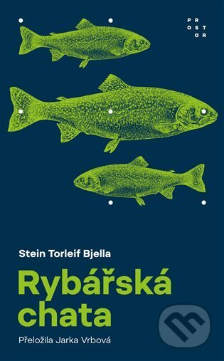 Kniha: Rybářská chata (Stein Torleif Bjella). Prostor, 2023 Kniha: Rybářská chata (Stein Torleif Bjella). Prostor, 2023