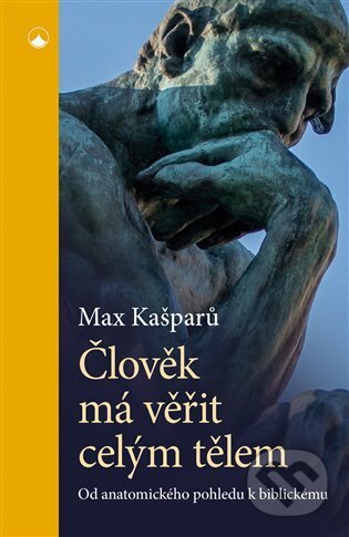 Kniha: Člověk má věřit celým tělem (Max Kašparů). Karmelitánské nakladatelství, 2023 Kniha: Člověk má věřit celým tělem (Max Kašparů). Karmelitánské nakladatelství, 2023
