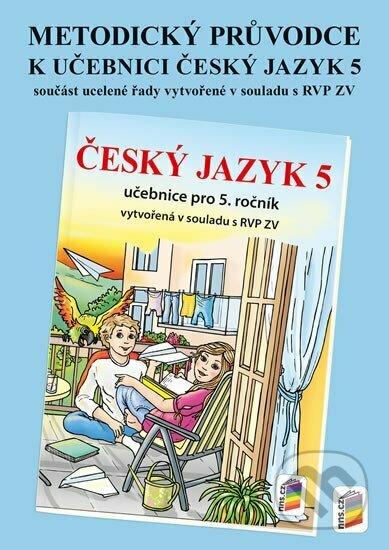 Kniha: Metodický průvodce učebnicí Český jazyk 5 (NNS). NNS, 2022 Kniha: Metodický průvodce učebnicí Český jazyk 5 (NNS). NNS, 2022
