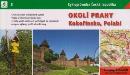 Okolí Prahy - Kokořínsko, Polabí / Cykloprůvodce 8 (Radek Hlaváček). freytag&berndt, 2008 Okolí Prahy - Kokořínsko, Polabí / Cykloprůvodce 8 (Radek Hlaváček). freytag&berndt, 2008