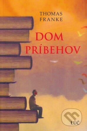 Kniha: Dom príbehov (Thomas Franke). Lúč, 2022 Kniha: Dom príbehov (Thomas Franke). Lúč, 2022