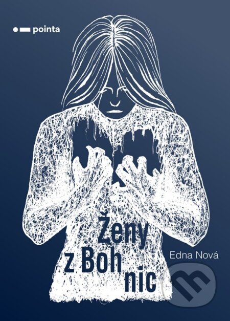 Kniha: Ženy z Bohnic (Edna Nová). Pointa, 2023 Kniha: Ženy z Bohnic (Edna Nová). Pointa, 2023