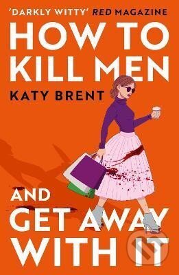 Kniha: How to Kill Men and Get Away With It (Katy Brent). HarperCollins Publishers, 2023 Kniha: How to Kill Men and Get Away With It (Katy Brent). HarperCollins Publishers, 2023