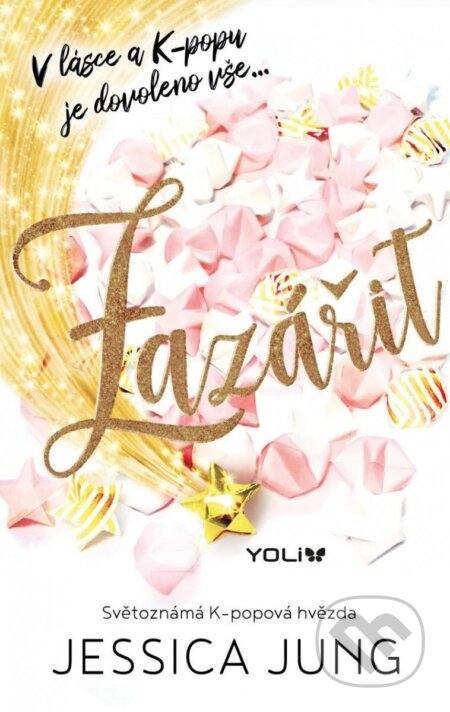 Kniha: Zazářit (Jessica Jung). YOLi CZ, 2023 Kniha: Zazářit (Jessica Jung). YOLi CZ, 2023