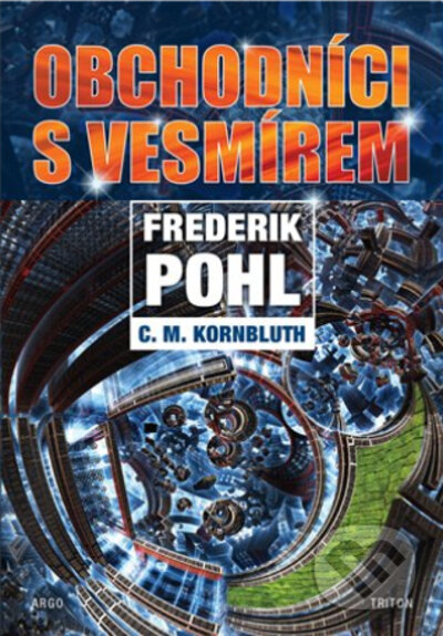 Kniha: Obchodníci s vesmírem (C.M. Kornbluth a Frederik Pohl). Triton, 2023 Kniha: Obchodníci s vesmírem (C.M. Kornbluth a Frederik Pohl). Triton, 2023