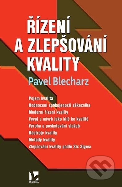 Kniha: Řízení a zlepšování kvality (Pavel Blecharz). Ekopress, 2023 Kniha: Řízení a zlepšování kvality (Pavel Blecharz). Ekopress, 2023